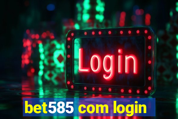 bet585 com login